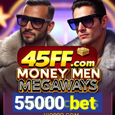 55000 bet